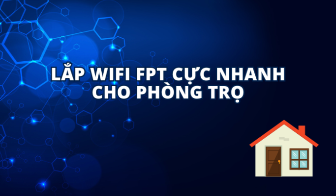 Lắp Wifi Fpt Cho Phòng Trọ